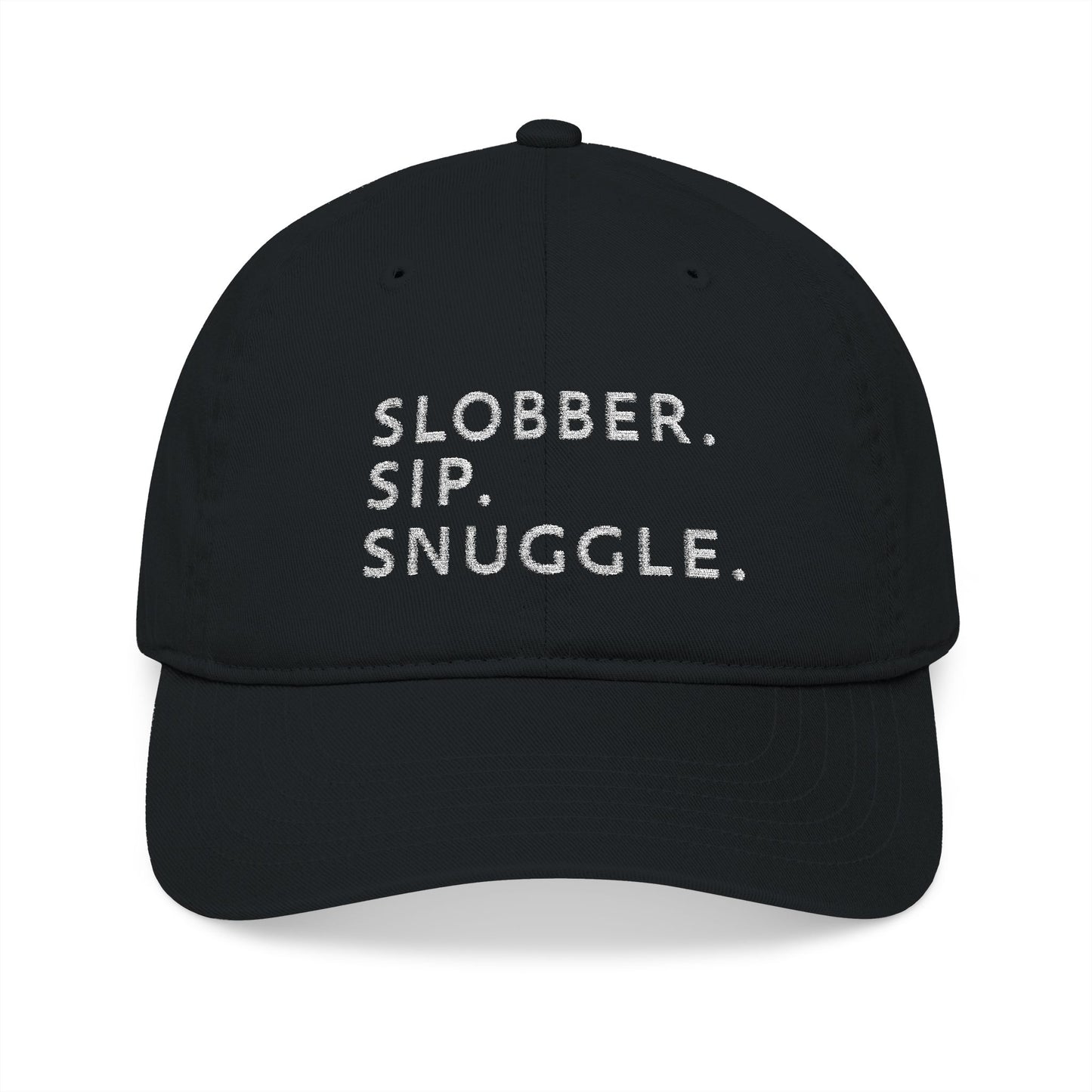 Slobber. Sip. Snuggle. - Organic Embroidered Baseball Cap