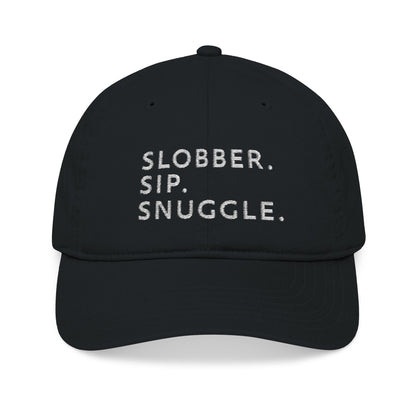 Slobber. Sip. Snuggle. - Organic Embroidered Baseball Cap